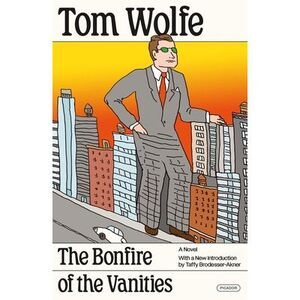 The Bonfire of the Vanities -- Tom Wolfe